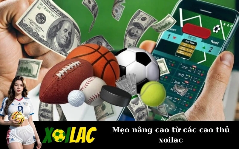 Mẹo nâng cao từ các cao thủ xoilac