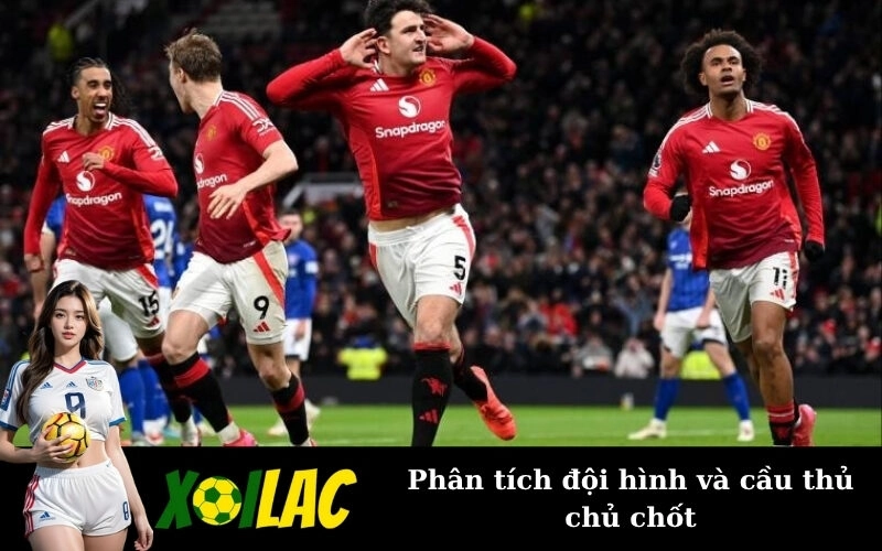 Phân tích đội hình và cầu thủ chủ chốt